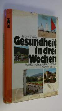 Gesundheit in drei Wochen : Wie Sie mehr aus Urlaub und Kur machen können