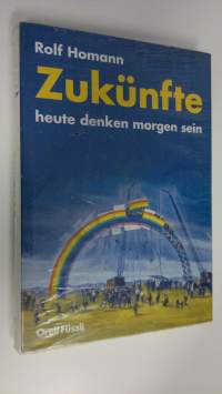 Zukunfte : heute denken morgen sein (UUSI)