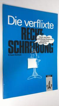 Die verflixte Rechtschreibung : Gross. Und Kleinschreibung/Zusammen- und Getrenntschreibung (UUDENVEROINEN)