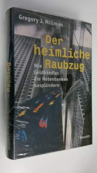 Der heimliche Raubzug : Wie Geldhändler die Notenbanken ausplundern (UUSI)