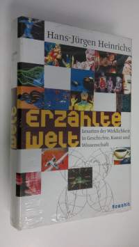 Erzählte Welt : Lesarten der Wirklichkeit in Geschichte, Unst und Wissenschaft (UUSI)