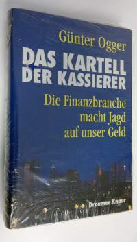 Das kartell der kassierer : Die Finanzbranche macht Jagd auf unser Geld (UUSI)