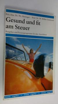 Gesund und fit am Steuer : Ratgeber und Pausenprogramm fur den Autofahrer