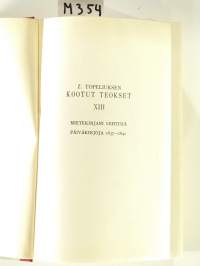 Z. Topeliuksen kootut teokset XIII - Mietekirjani lehtisiä, Päiväkirjoja 1837-1840