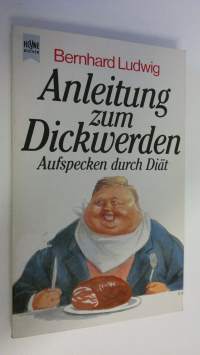 Anleitung zum Dickwerden : Aufspecken durch Diät