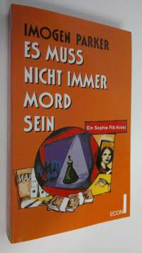 Es muss nicht immer mord sein : Ein Sophie Fitt -krimi (ERINOMAINEN)