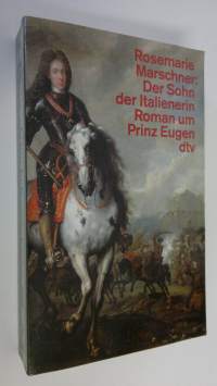 Der Sohn der Italienerin : Roman um Prinz Eugen