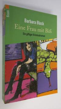 Eine Frau mit Biss : Ein giftiger Kriminalroman (ERINOMAINEN)