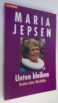 Unten bleiden : Reden einer Bischöfin