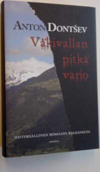 Väkivallan pitkä varjo : historiallinen romaani Balkanilta (ERINOMAINEN)