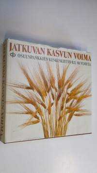 Jatkuvan kasvun voima : Osuuspankkien keskusliitto ry 50 vuotta