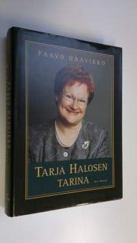 Tarja Halosen tarina : naisen muotokuva politiikan kehyksissä
