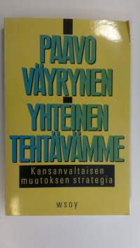 Yhteinen tehtävämme : kansanvaltaisen muutoksen strategia (signeerattu)