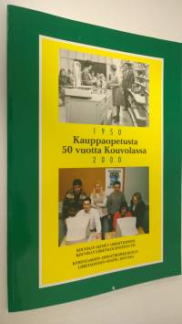 Kauppaopetusta 50 vuotta Kouvolassa : 1950-2000