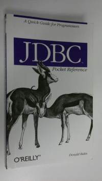 JDBC Pocket Reference : A quick guide for programmers (ERINOMAINEN)