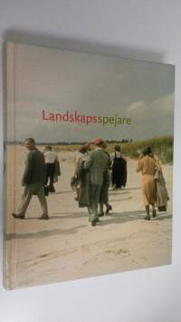 Landskapsspejare : Nordiska museets och Skansens årsbok 2011