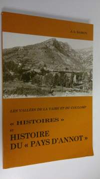 Les vallees de la vaire et du Coulomp &quot;histoires&quot; et histoire du &quot;pays d&#039;Annot&quot; : Arts et traditions populaires Legendes et souvenirs des origines jusqu&#039;a la guerre