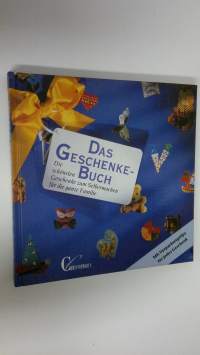 Das Geschenkebuch : Die schönsten Geschenke zum Selbermachen fur die ganze Familie (UUDENVEROINEN)