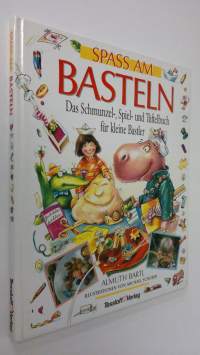 Spass am Basteln : Das Schmunzel-, Spiel- und Tuftelbuch fur kleine Bastler (ERINOMAINEN)