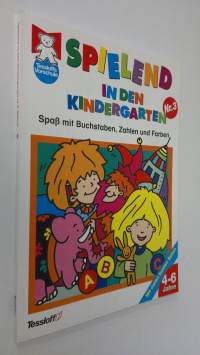 Spielend in den Kindergarten 3. : Spass mit Buchstaben, Zahlen und Farben , 4-6 Jahre (UUDENVEROINEN)