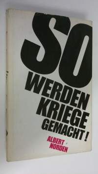 So werden Kriege gemacht! : Uber Hintergrunde und Technik der Aggression