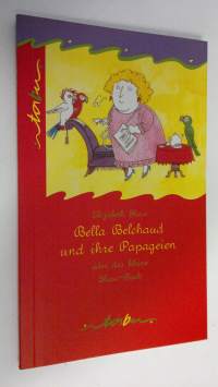 Bella Belchaud und ihre Papageien oder das kleine Shaw-Buch (UUDENVEROINEN)