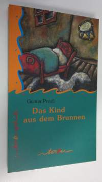 Das Kind aus dem Brunnen : Roman (UUDENVEROINEN)