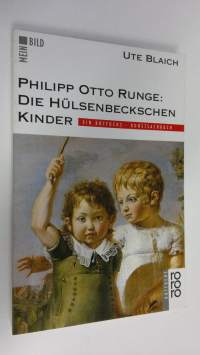 Philipp Otto Runge : Die Hulsenbeckschen Kinder (ERINOMAINEN)