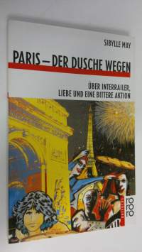 Paris - der dusche wegen : uber interrailer liebe und eine bittere aktion (ERINOMAINEN)