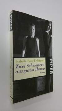 Zwei Schwestern aus gutem Hause : Roman