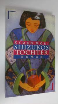 Shizukos Tochter Roman