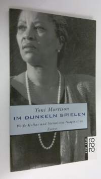 Im Dunkeln spielen : Weisse Kultur und literarische Imagination (ERINOMAINEN)