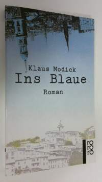 Ins Blaue : Roman (ERINOMAINEN)