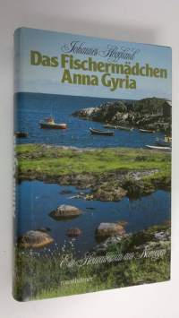 Das Fischermädchen Anna Gyria : Ein Heimatroman as Norwegen (UUDENVEROINEN)