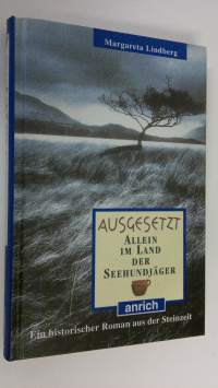 Ausgesetzt : Allein in Land ser Seeundjäger : En historischer Roman aus der Steinzeit (UUDENVEROINEN)