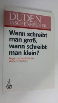 Wann schreibt man gross, wann schreibt man klein? : Regeln und ausfuhrliches Wörterverzeichnis (ERINOMAINEN)