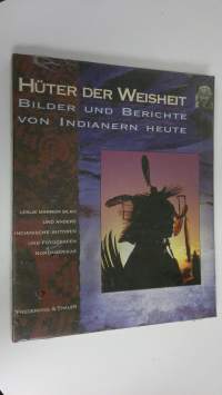 Huter der Weisheit : Bilder und Berichte von Indianern heute (UUSI)