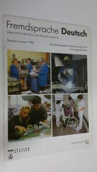 Fremdsprache Deutsch : Zeitschrift für die Praxis des Deutschunterrichts Sondernummer 1992 ; Berufsbezogener Deutschunterricht mit Jugendlichen