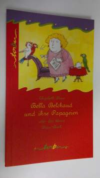 Bella Belchaud und ihre Papageien oder das kleine Shaw-Buch (UUDENVEROINEN)