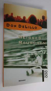 Weisses Rauschen : Roman (UUDENVEROINEN)