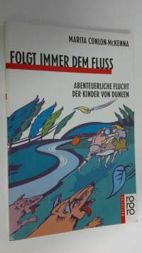 folgt immer dem fluss : Abenteuerliche flucht der kinder von duneen