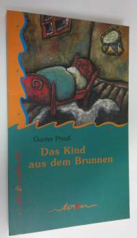 Das Kind aus dem Brunnen : Roman (UUDENVEROINEN)