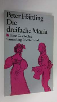 Die dreifache Maria : Eine Geschichte (ERINOMAINEN)
