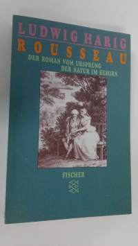 Rousseau : der Roman vom Ursprung der Natur im Gehirn : im Anhang, Rousseaus vergessene Findelkinder