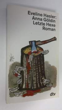 Anna Göldin Letzte Hexe : roman (ERINOMAINEN)