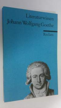 Johann Wolfgang Goethe ; Literaturwissen