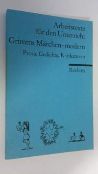 Grimms Märchen - modern : Prosa, Gedichte, Karikaturen