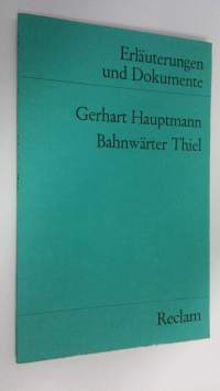 Gerhart Hauptmann, Bahnwärter Thiel ; Erläuterungen und Dokumente