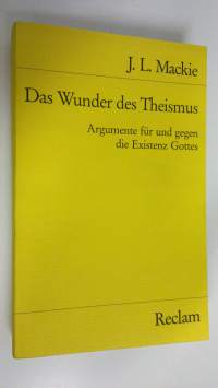 Das Wunder des Theismus : Argumente fur und gegen die Existenz Gottes