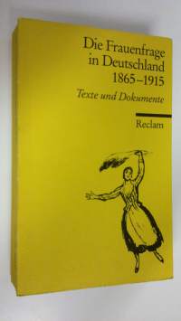 Die Frauenfrage in Deutschland 1865-1915 : texte und dokumente